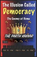 The Illusion Called Democracy The Enemy at Home