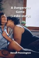 A Dangerous Game (Lesbo Story)