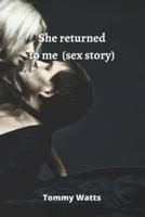 She Returned to Me (Sex Story)