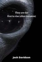 They Are the First to Rise (Alien Invasion)