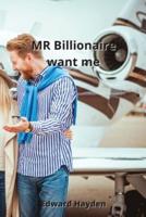 MR Billionaire Want Me