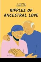 Ripples of Ancestral Love