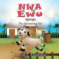 Nwa Ewu Aghịrịgha: The Adventurous Kid