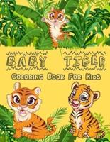 Baby Tiger Coloring Book: Big And Easy Coloring Book For Kids And Toddlers