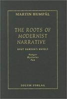 The The Roots of Modernist Narrative