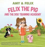 Felix The Pig And The Dog Training Academy