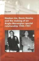Haakon Lie, Denis Healey and the Making of an Anglo-Norwegian Special Relationship, 1945-1951