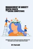 Management of Anxiety Mental Health And Social Competence In The Professional College Student Through Positive Therapy