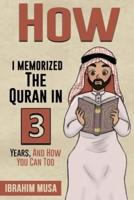 How I Memorized The Quran In 3 Years, And How You Can Too