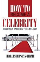 How to Become a Celebrity