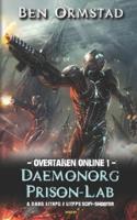 Daemonorg Prison-Lab: A Dark LitRPG / LitFPS SciFi-Shooter