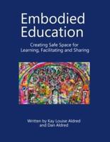 Embodied Education Creating Safe Space for Learning, Facilitating and Sharing