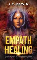 Empath Healing: Emotional Insight for Highly Sensitive People, Guide to Psychological and Spiritual Healing