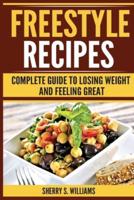 Freestyle Recipes: Complete Guide To Losing Weight And Feeling Great