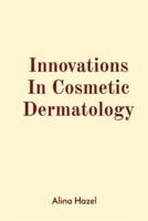 Innovations In Cosmetic Dermatology