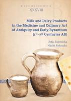 Milk and Dairy Products in the Medicine and Culinary Art of Antiquity and Early Byzantium (1St-7Th Centuries AD)