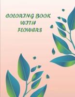 COLORING BOOK WITH FLOWERS:  Beautiful Flower Designs for Stress Relief, Relaxation, and Creativity