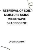 Retrieval of Soil Moisture Using Microwave Spaceborne