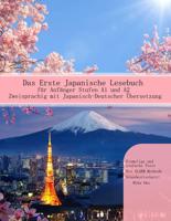 Das Erste Japanische Lesebuch Für Anfänger. Stufen A1 A2 Zweisprachig Mit Japanisch-Deutscher Übersetzung