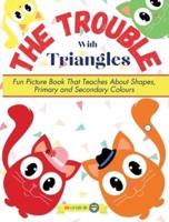 The Trouble With Triangles