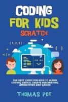 CODING FOR KIDS SCRATCH: The Best Guide for Kids to Learn Coding Basics, Create Fascinating Animations and Games