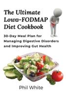 The Ultimate Low FODMAP Diet Cookbook