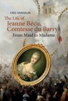 The Life of Jeanne Bécu, Comtesse Du Barry