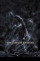 Dark Secrets of Derivatives