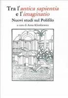 Tra l'Antica Sapientia E l'Imaginatio, Nuovi Studi Sul Polifilo