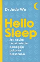 Hello Sleep : Jak Nauka I Nastawienie Pomagaja Pokonac Bezsennosc