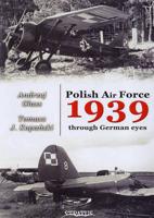 Polish Air Force 1939 Through German Eyes Volume 1