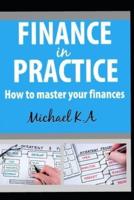 Finance in Practice - How to Master Your Finances