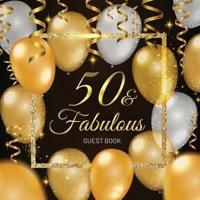 50 & Fabulous Guest Book: 50th Year Old & Birthday Party, 1972, Perfect With Adult Bday Party Black & Gold Decorations & Supplies, Funny Idea for Turning 50, Keepsake Gift for Women and Men