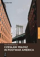 Czeslaw Milosz in Postwar America