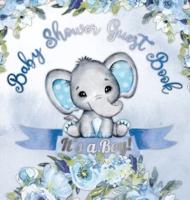 Baby Shower Guest Book: It's a Boy! Elephant & Blue Floral Alternative Theme, Wishes to Baby and Advice for Parents, Guests Sign in Personalized with Address Space, Gift Log, Keepsake Photo Pages
