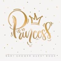 Baby Shower Guest Book: Princess Girl Gold Royal Crown Alternative Theme, Wishes to Baby and Advice for Parents, Guests Sign in Personalized with Address Space, Gift Log, Keepsake Photo Pages