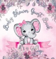 Baby Shower Guest Book: It's a Girl! Elephant & Pink Floral Alternative Theme, Wishes to Baby and Advice for Parents, Guests Sign in Personalized with Address Space, Gift Log, Keepsake Photo Pages