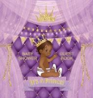 Baby Shower Guest Book: It's a Prince! African American Royal Black Boy Purple Alternative, Wishes to Baby and Advice for Parents, Guests Sign in with Address Space, Gift Log, Keepsake Photo Pages