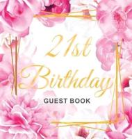 21st Birthday Guest Book: Gold Frame and Letters Pink Roses Floral Watercolor Theme, Best Wishes from Family and Friends to Write in, Guests Sign in for Party, Gift Log, Hardback