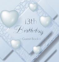 13th Birthday Guest Book: Ice Sheet, Frozen Cover Theme,  Best Wishes from Family and Friends to Write in, Guests Sign in for Party, Gift Log, Hardback