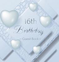 16th Birthday Guest Book: Ice Sheet, Frozen Cover Theme,  Best Wishes from Family and Friends to Write in, Guests Sign in for Party, Gift Log, Hardback