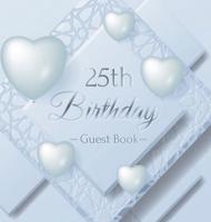 25th Birthday Guest Book: Ice Sheet, Frozen Cover Theme,  Best Wishes from Family and Friends to Write in, Guests Sign in for Party, Gift Log, Hardback