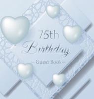 75th Birthday Guest Book: Ice Sheet, Frozen Cover Theme,  Best Wishes from Family and Friends to Write in, Guests Sign in for Party, Gift Log, Hardback
