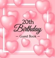 20th Birthday Guest Book: 20 Year Old & Fabulous Party, 2002, Perfect With Adult Bday Party Pink Balloons Decorations & Supplies, Funny Idea for Turning 20, Keepsake Gift for Women and Men