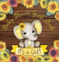 Baby Shower Guest Book: It's a Girl! Elephant & Rustic Wooden Sunflower Yellow Floral Alternative Theme Wishes to Baby and Advice for Parents Guests Sign in with Address Space Gift Log Keepsake Photos