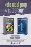 Keto Meal Prep & Autophagy - Books 1-2: 31 Days Meal Plan - The Complete Keto Meal Prep Guide For Beginners + The Code Of Longevity - A Guide On Long Term Health For Men And Women
