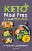 Keto Meal Prep: 31 Days Meal Plan, The Complete Keto Meal Prep Guide For Beginners. Delicious and Easy Ketogenic Recipes.