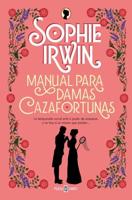 Manual Para Damas Cazafortunas / A Lady's Guide to Fortune-Hunting