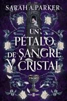 Un Pétalo De Sangre Y Cristal / To Bleed a Crystal Bloom