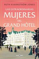 Extraordinarias mujeres de Gran Hôtel/ The Extraordinary Women of the Grand Hotel